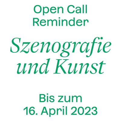 Open Call Reminder "Szenografie und Kunst"